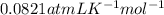 0.0821 atm L K^{-1} mol^{-1}