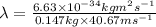 \lambda =\frac{6.63\times 10^{-34} kgm^{2}s^{-1}}{0.147 kg\times 40.67 ms^{-1}}