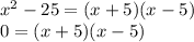 x^2-25=(x+5)(x-5)\\0=(x+5)(x-5)