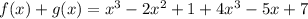 f(x)+g(x)=x^3-2x^2+1+4x^3-5x+7