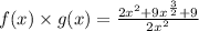 f(x) \times g(x)=\frac{2x^2+9x^{\frac{3}{2}}+9}{2x^2}