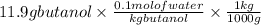 11.9 g butanol\times \frac{0.1 mol of water}{kg butanol}\times \frac{1 kg}{1000 g}