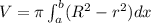 V = \pi \int_a^b (R^2 - r^2) dx