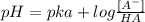 pH=pka+log\frac{[A^-]}{HA}