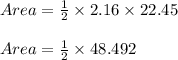 Area = \frac{1}{2} \times 2.16 \times 22.45\\\\Area = \frac{1}{2} \times 48.492