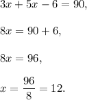 3x+5x-6=90,\\ \\8x=90+6,\\ \\8x=96,\\ \\x=\dfrac{96}{8}=12.