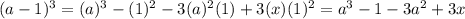 (a-1)^3 = (a)^3-(1)^2 -3(a)^2(1) +3(x)(1)^2=a^3 -1 -3a^2 +3x
