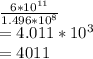 \frac{6*10^{11}}{1.496*10^8} \\= 4.011 * 10^3\\= 4011