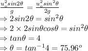 \frac{u_o^2 sin2\theta}{g}=\frac{u_o^2 sin^2\theta}{2g}\\ \Rightarrow 2 sin2\theta =sin^2\theta\\ \Rightarrow 2\times 2 sin\theta cos\theta=sin^2 \theta\\ \Rightarrow tan\theta =4\\ \Rightarrow \theta=tan^{-1}4=75.96^o