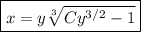 \boxed{x=y\sqrt[3]{Cy^{3/2}-1}}