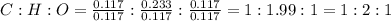 C:H:O=\frac{0.117}{0.117}:\frac{0.233}{0.117}:\frac{0.117}{0.117}=1:1.99:1=1:2:1