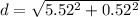 d = \sqrt{5.52^2 + 0.52^2}
