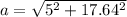 a = \sqrt{5^2 + 17.64^2}