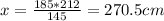 x = \frac{185 * 212}{145} =270.5cm
