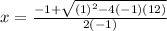 x=\frac{-1+\sqrt{(1)^2-4(-1)(12)}}{2(-1)}