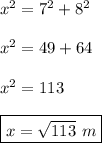 x^2=7^2+8^2\\\\x^2=49+64\\\\x^2=113\\\\\boxed{x=\sqrt{113}\ m}