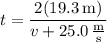 t=\dfrac{2(19.3\,\mathrm m)}{v+25.0\,\frac{\mathrm m}{\mathrm s}}