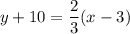 y+10 = \dfrac{2}{3}(x-3)