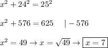 x^2+24^2=25^2\\\\x^2+576=625\ \ \ \ |-576\\\\x^2=49\to x=\sqrt{49}\to\boxed{x=7}