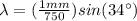 \lambda=(\frac{1mm}{750})sin(34\°)
