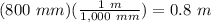 (800\ mm)(\frac{1\ m}{1,000\ mm})=0.8\ m