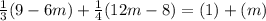 \frac{1}{3}(9-6m)+\frac{1}{4}(12m-8)=(1)+(m)