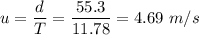 u=\dfrac{d}{T}=\dfrac{55.3}{11.78}=4.69 \ m/s