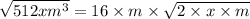 \sqrt{512xm^3} = 16 \times m\times \sqrt{2 \times x \times m}