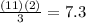 \frac{(11)(2)}{3}=7.3