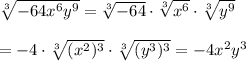 \sqrt[3]{-64x^6y^9}=\sqrt[3]{-64}\cdot\sqrt[3]{x^6}\cdot\sqrt[3]{y^9}\\\\=-4\cdot\sqrt[3]{(x^2)^3}\cdot\sqrt[3]{(y^3)^3}=-4x^2y^3