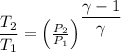 \dfrac{T_2}{T_1}=\left (\frac{P_2}{P_1}\right )^{\dfrac{{\gamma-1}}{\gamma}}
