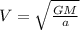 V=\sqrt{\frac{GM}{a}}