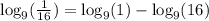 \log_9(\frac{1}{16})=\log_9(1)-\log_9(16)