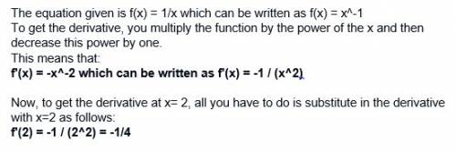 Find the derivative of the given function at the indicated point f(x)=1/x a=2