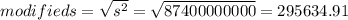 modified s= \sqrt{s^{2}} =\sqrt{87400000000} =295634.91