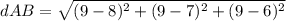 dAB=\sqrt{(9-8)^{2}+(9-7)^{2}+(9-6)^{2}}