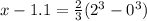 x - 1.1 = \frac{2}{3}(2^{3} - 0^{3})