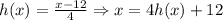 h(x)=\frac{x-12}{4} \Rightarrow x=4h(x)+12