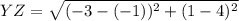 YZ=\sqrt{(-3-(-1))^{2}+(1-4)^{2}}