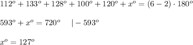 112^o+133^o+128^o+100^o+120^o+x^o=(6-2)\cdot180^o\\\\593^o+x^o=720^o\ \ \ \ |-593^o\\\\x^o=127^o