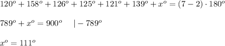 120^o+158^o+126^o+125^o+121^o+139^o+x^o=(7-2)\cdot180^o\\\\789^o+x^o=900^o\ \ \ \ |-789^o\\\\x^o=111^o
