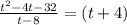 \frac{t^2-4t-32}{t-8}= (t+4)