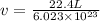 v= \frac{22.4 L}{6.023\times 10^{23}}