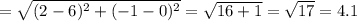 =\sqrt{(2-6)^2+(-1-0)^2}=\sqrt{16+1}=\sqrt{17}=4.1