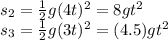s_2=\frac{1}{2} g(4t)^2=8gt^2\\  s_3=\frac{1}{2} g(3t)^2=(4.5)gt^2