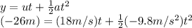 y=ut +\frac{1}{2} at^2\\ (-26 m)=(18m/s)t+\frac{1}{2}(-9.8m/s^2)t^2