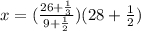 x = (\frac{26+\frac{1}{3}}{9+\frac{1}{2}}) (28+\frac{1}{2})