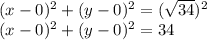 (x-0)^2+(y-0)^2=(\sqrt{34})^2\\(x-0)^2+(y-0)^2=34