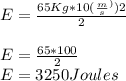 E=\frac{65 Kg*10(\frac{m}{s} ^)){2} }{2} \\\\E=\frac{65 *100 }{2} \\E=3250 Joules\\\\