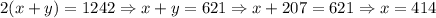 2(x+y)=1242\Rightarrow x+y=621\Rightarrow x+207=621\Rightarrow x=414